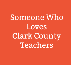 Someone Who Loves Clark County Teachers